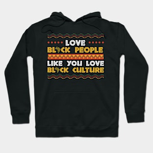 Love Black People Like You Love Black Culture Hoodie